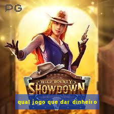 qual jogo que dar dinheiro